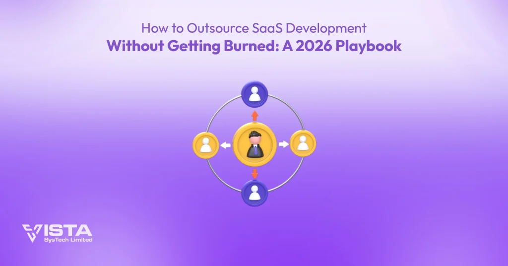 Outsourcing SaaS Development Without Getting Burned: A 2026 Playbook